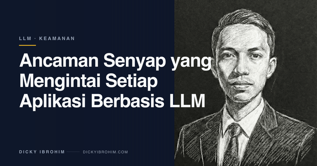 Ancaman Senyap yang Mengintai Setiap Aplikasi Berbasis LLM