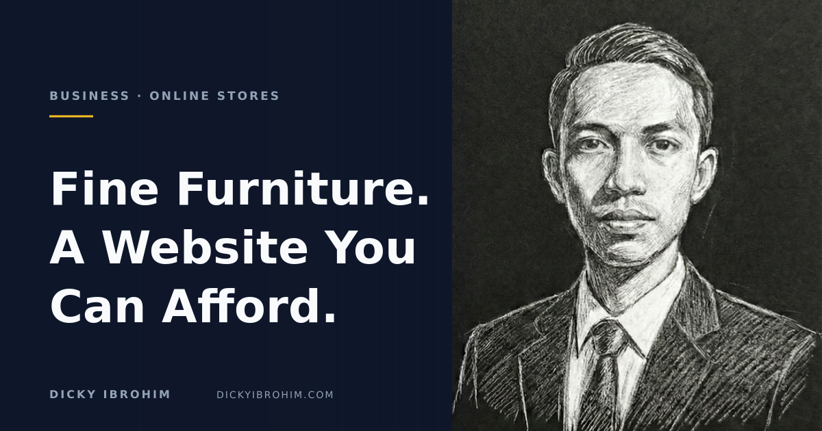 Portrait of Dicky Ibrohim with the text “Fine Furniture. A Website You Can Afford.”.
