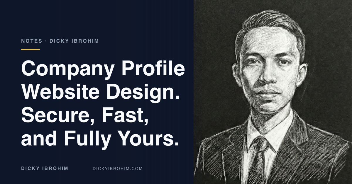 Portrait of Dicky Ibrohim with the text “Company Profile Website Design. Secure, Fast, and Fully Yours.”
