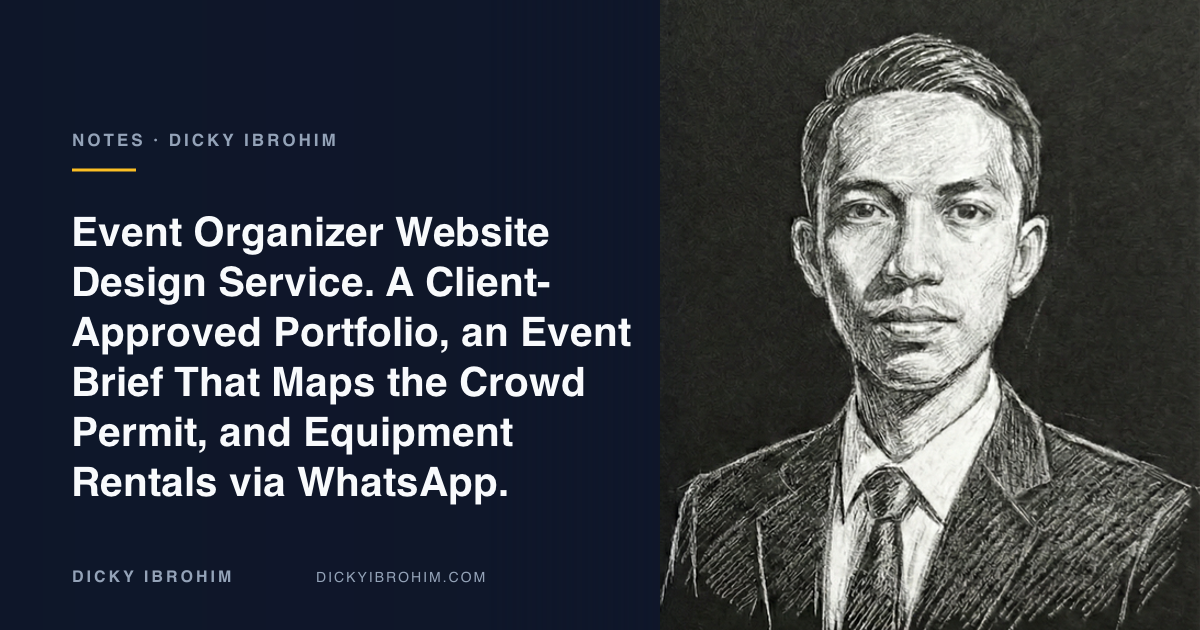 Portrait of Dicky Ibrohim with the text “Event Organizer Website Design Service. A Client-Approved Portfolio, an Event Brief That Maps the Crowd Permit, and Equipment Rentals via WhatsApp.”
