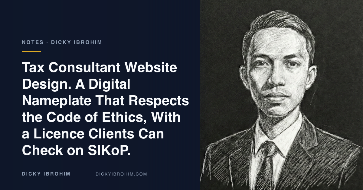 Portrait of Dicky Ibrohim with the text “Tax Consultant Website Design. A Digital Nameplate That Respects the Code of Ethics, With a Licence Clients Can Check on SIKoP.”