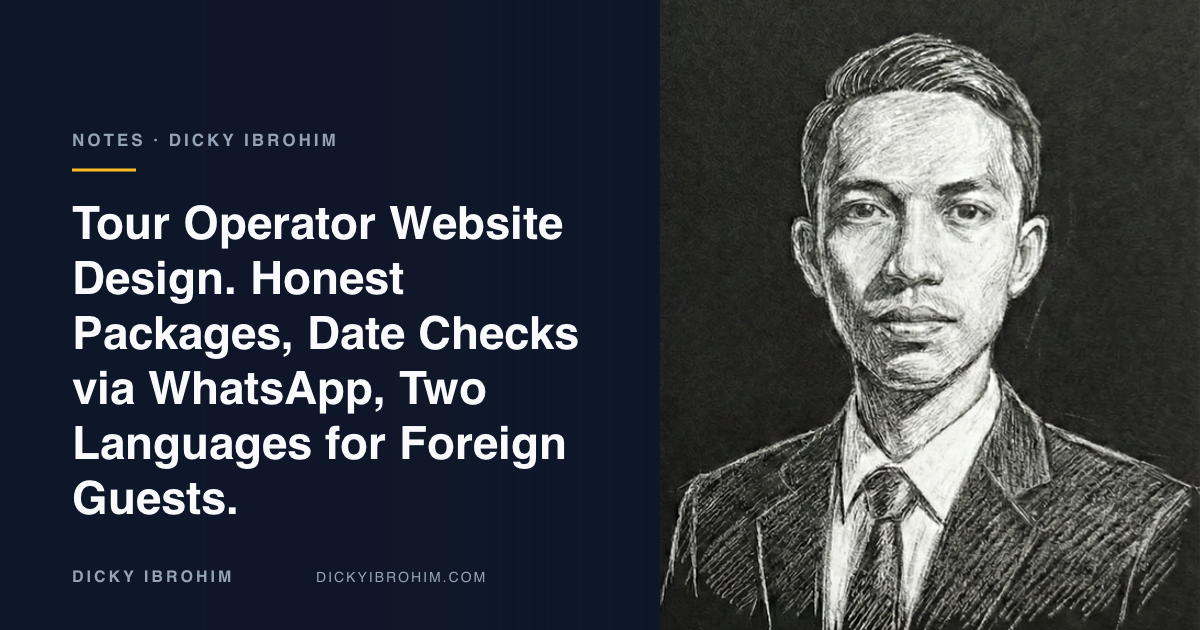 Portrait of Dicky Ibrohim with the text “Tour Operator Website Design. Honest Packages, Date Checks via WhatsApp, Two Languages for Foreign Guests.”