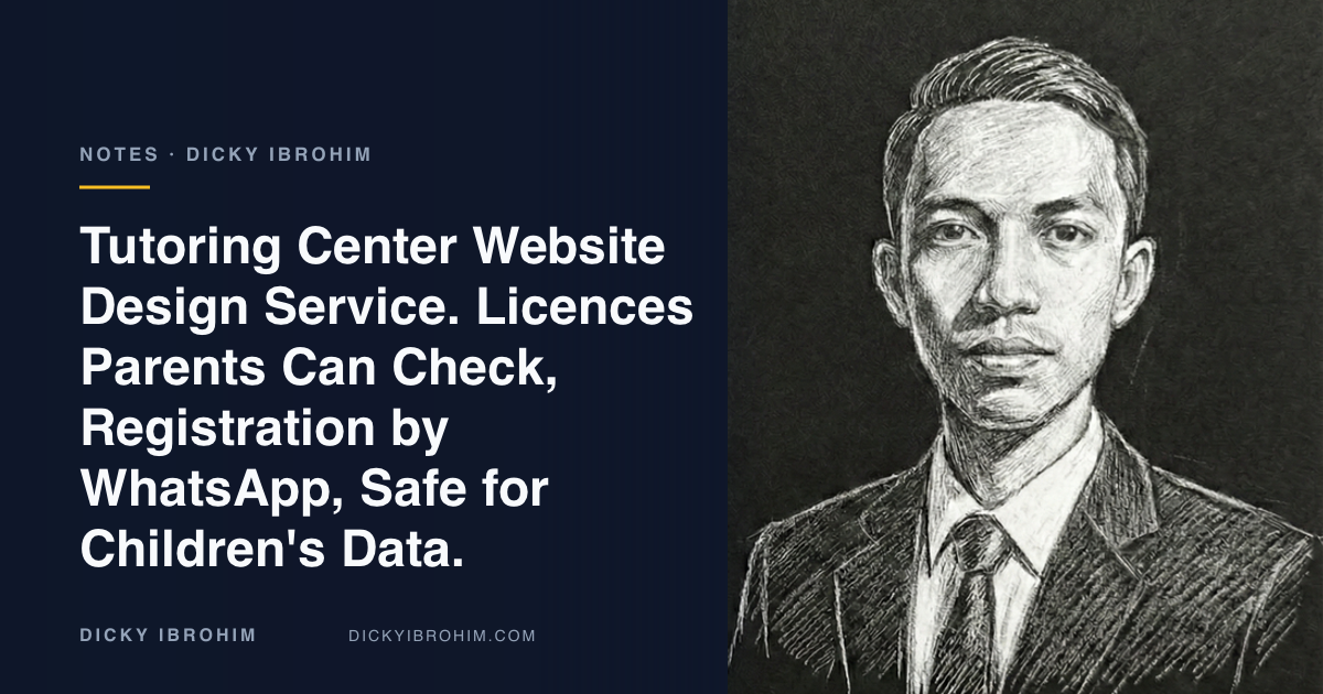 Portrait of Dicky Ibrohim with the text “Tutoring Center Website Design Service. Licences Parents Can Check, Registration by WhatsApp, Safe for Children's Data.”