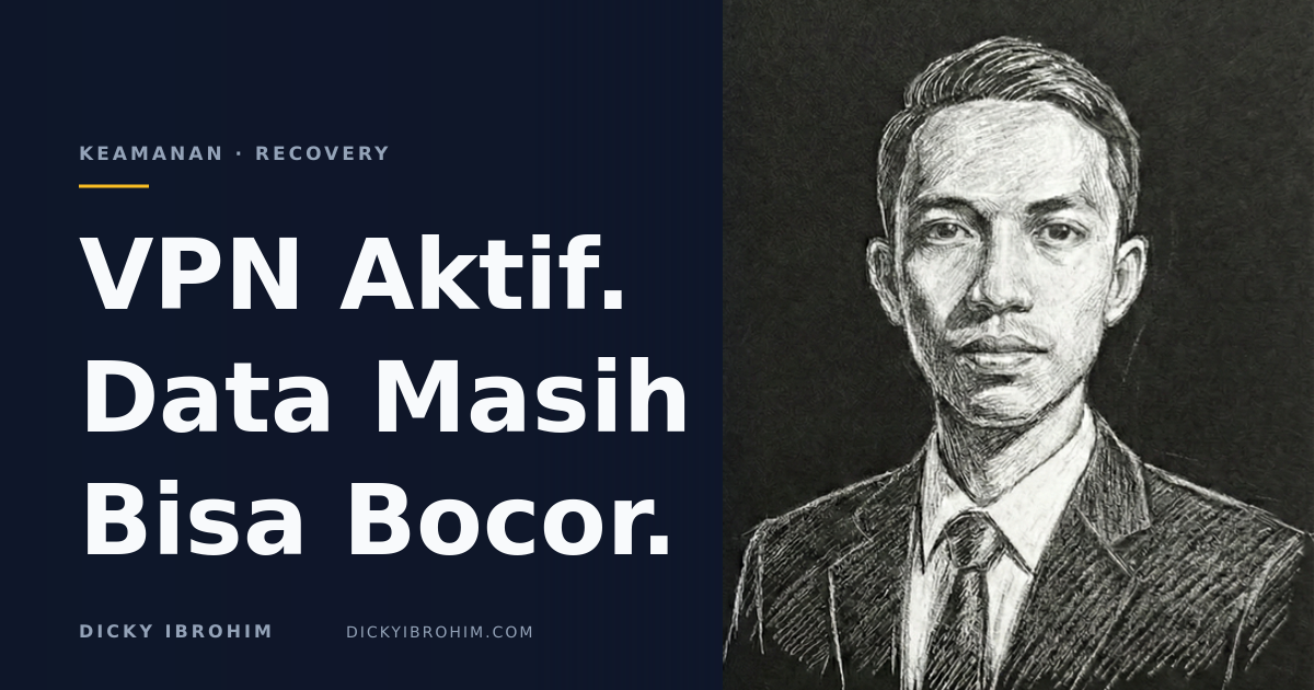 Potret Dicky Ibrohim dengan teks “VPN Aktif. Data Masih Bisa Bocor.”.