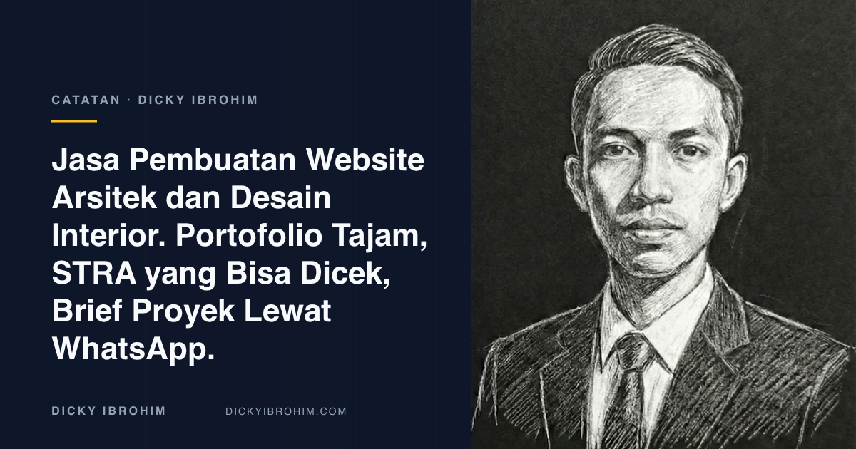 Potret Dicky Ibrohim dengan teks “Jasa Pembuatan Website Arsitek dan Desain Interior. Portofolio Tajam, STRA yang Bisa Dicek, Brief Proyek Lewat WhatsApp.”