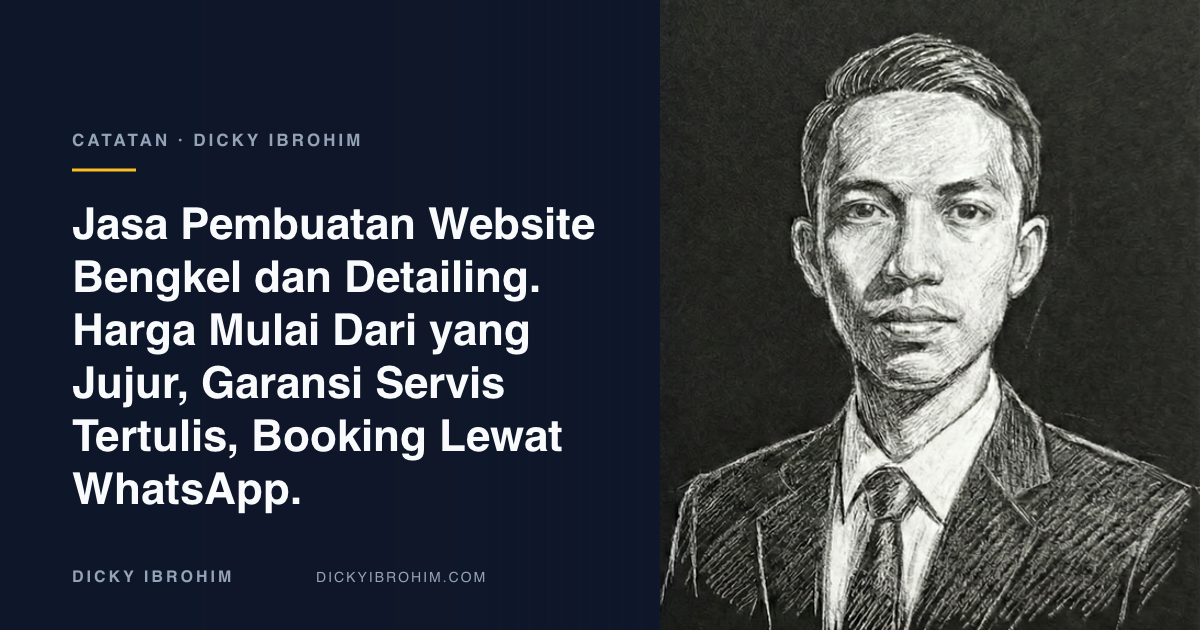 Potret Dicky Ibrohim dengan teks “Jasa Pembuatan Website Bengkel dan Detailing. Harga Mulai Dari yang Jujur, Garansi Servis Tertulis, Booking Lewat WhatsApp.”