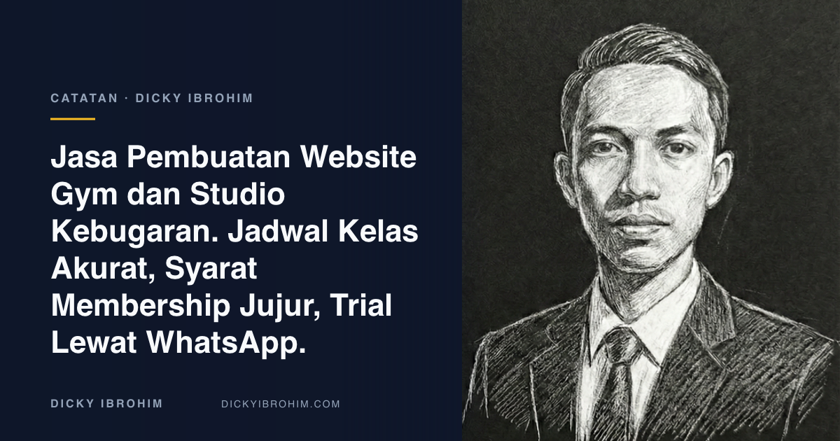 Potret Dicky Ibrohim dengan teks “Jasa Pembuatan Website Gym dan Studio Kebugaran. Jadwal Kelas Akurat, Syarat Membership Jujur, Trial Lewat WhatsApp.”