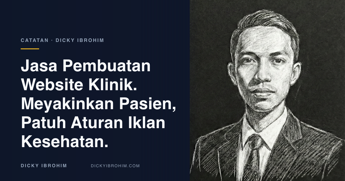 Potret Dicky Ibrohim dengan teks “Jasa Pembuatan Website Klinik. Meyakinkan Pasien, Patuh Aturan Iklan Kesehatan.”