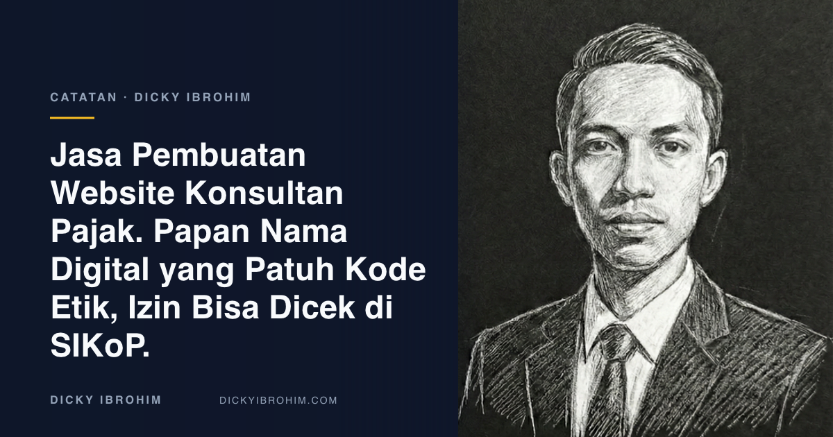 Potret Dicky Ibrohim dengan teks “Jasa Pembuatan Website Konsultan Pajak. Papan Nama Digital yang Patuh Kode Etik, Izin Bisa Dicek di SIKoP.”