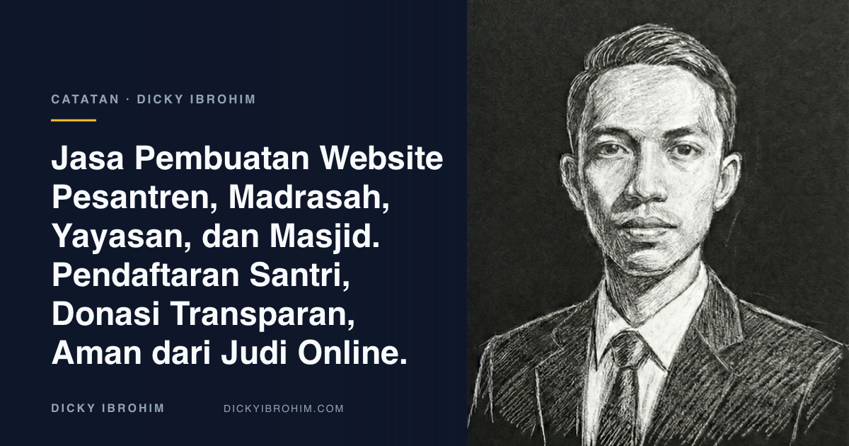 Potret Dicky Ibrohim dengan teks “Jasa Pembuatan Website Pesantren, Madrasah, Yayasan, dan Masjid. Pendaftaran Santri, Donasi Transparan, Aman dari Judi Online.”