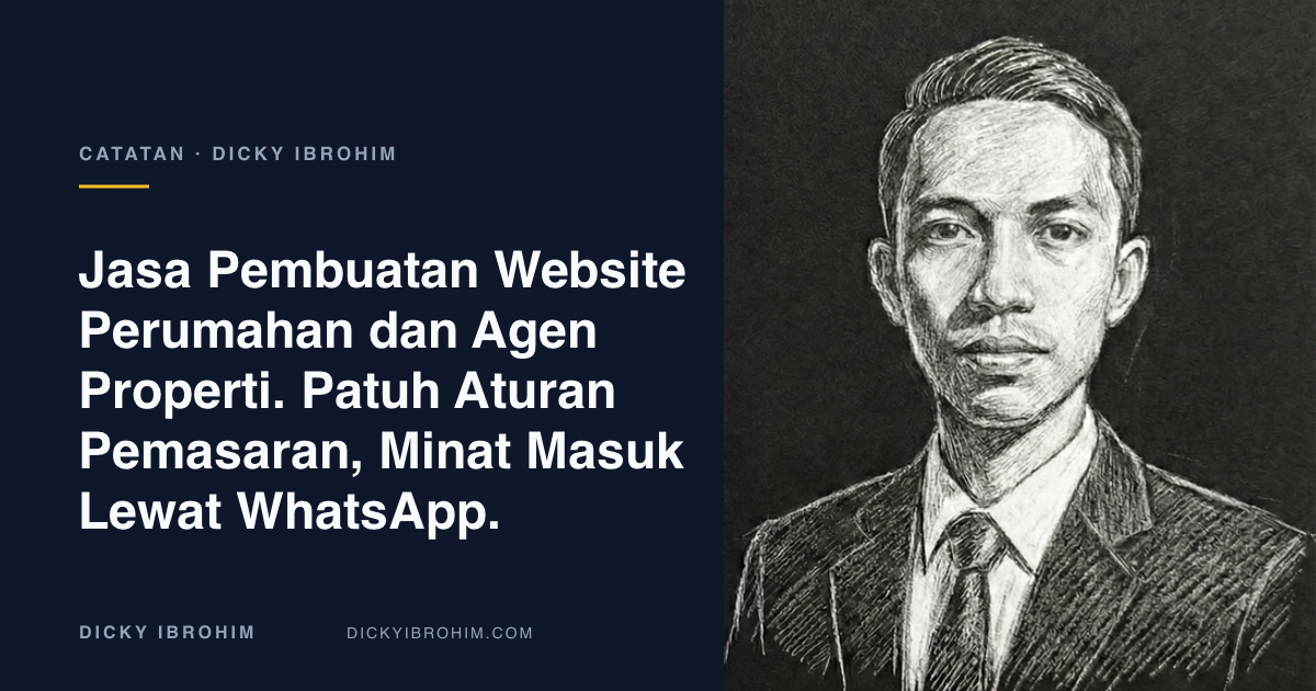 Potret Dicky Ibrohim dengan teks “Jasa Pembuatan Website Perumahan dan Agen Properti. Patuh Aturan Pemasaran, Minat Masuk Lewat WhatsApp.”